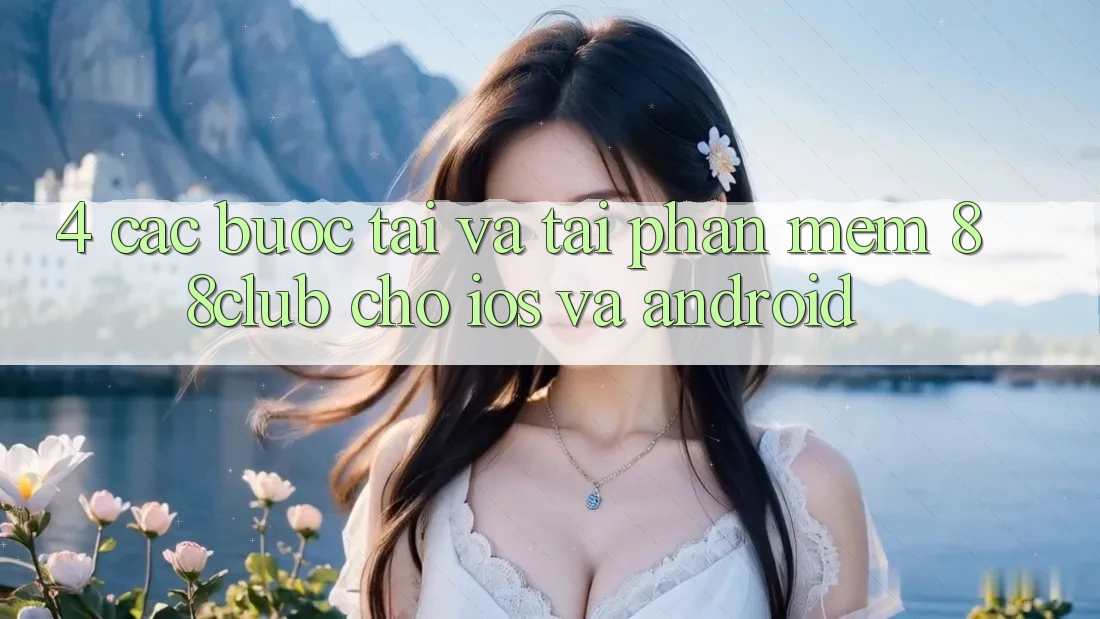 4. Các bước Tải Và Tải Phần mềm 88club Cho iOS Và Android