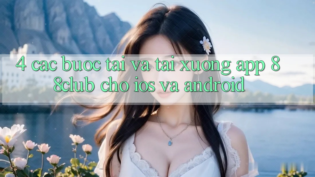 4. Các bước Tải Và Tải xuống App 88club Cho iOS Và Android 4. Các bước Tải Và Tải xuống App 88club Cho iOS Và Android