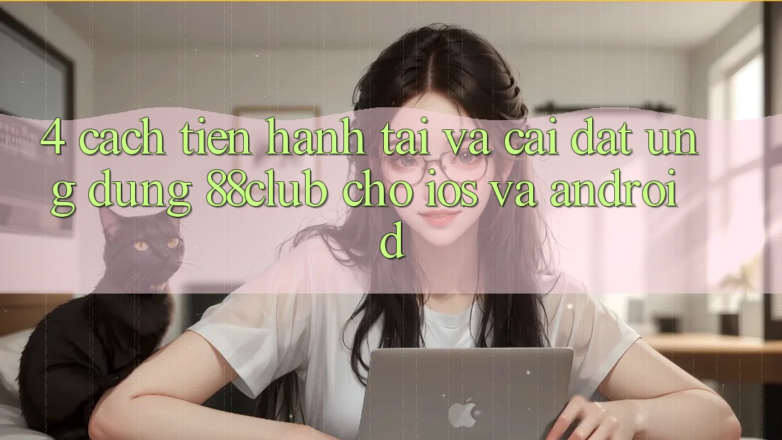 4. Cách tiến hành Tải Và Cài Đặt Ứng Dụng 88club Cho iOS Và Android 4. Cách tiến hành Tải Và Cài Đặt Ứng Dụng 88club Cho iOS Và Android