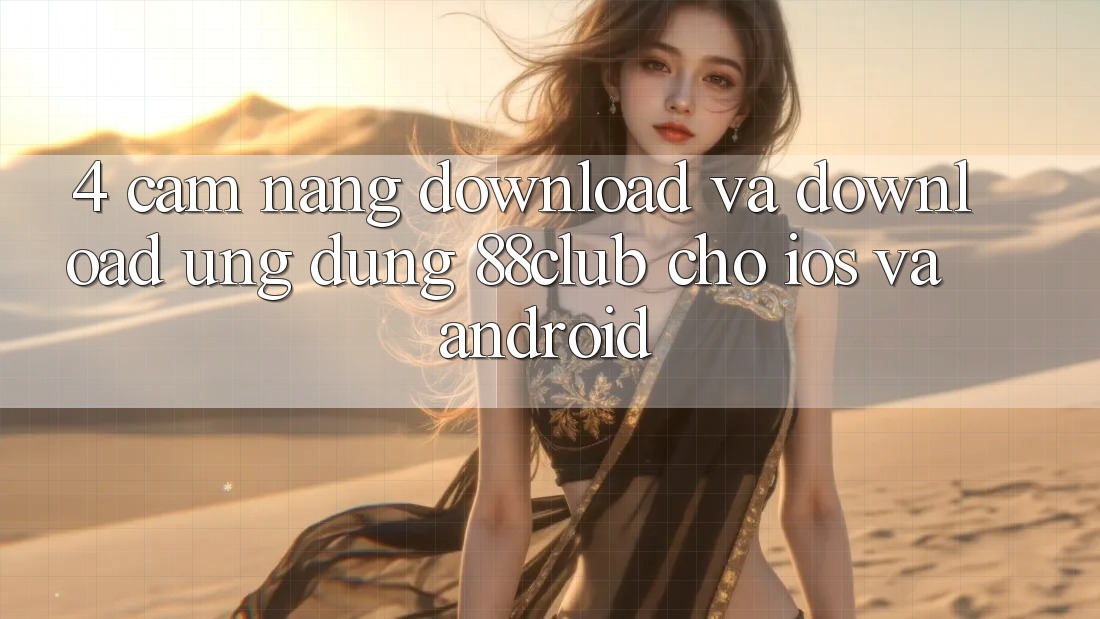 4. Cẩm nang Download Và Download Ứng Dụng 88club Cho iOS Và Android