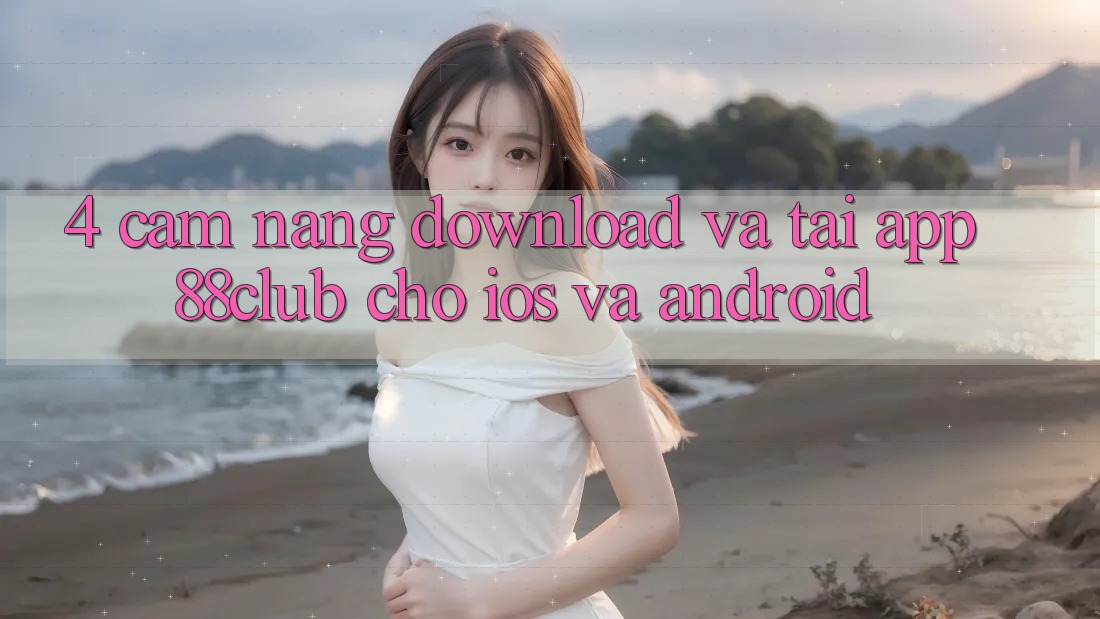 4. Cẩm nang Download Và Tải App 88club Cho iOS Và Android 4. Cẩm nang Download Và Tải App 88club Cho iOS Và Android