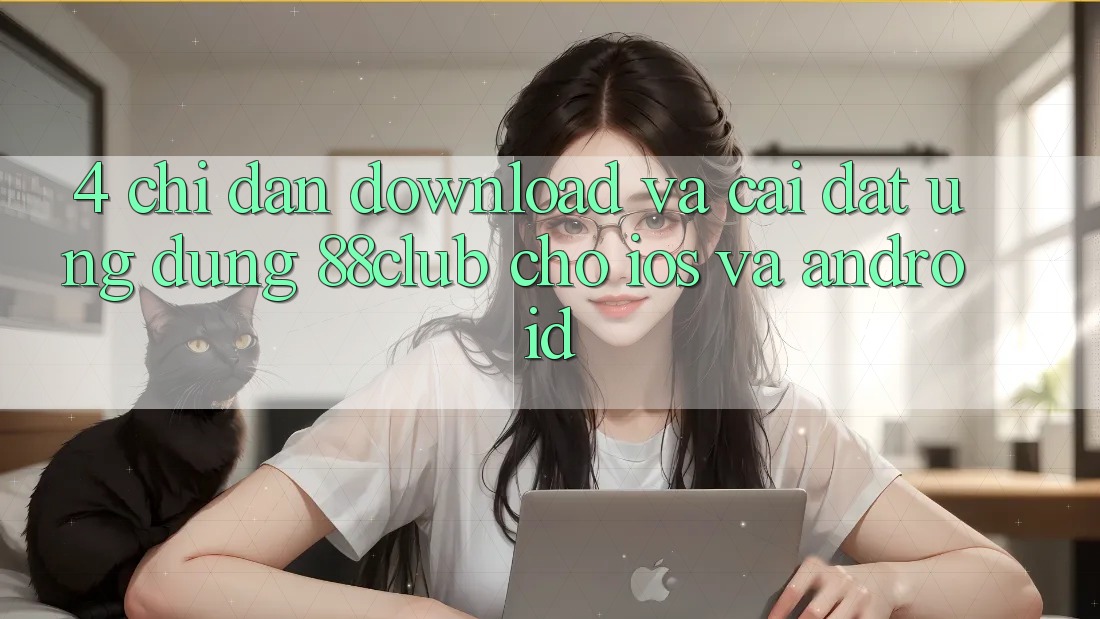 4. Chỉ dẫn Download Và Cài Đặt Ứng Dụng 88club Cho iOS Và Android