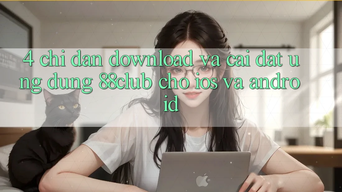 4. Chỉ dẫn Download Và Cài Đặt Ứng Dụng 88club Cho iOS Và Android