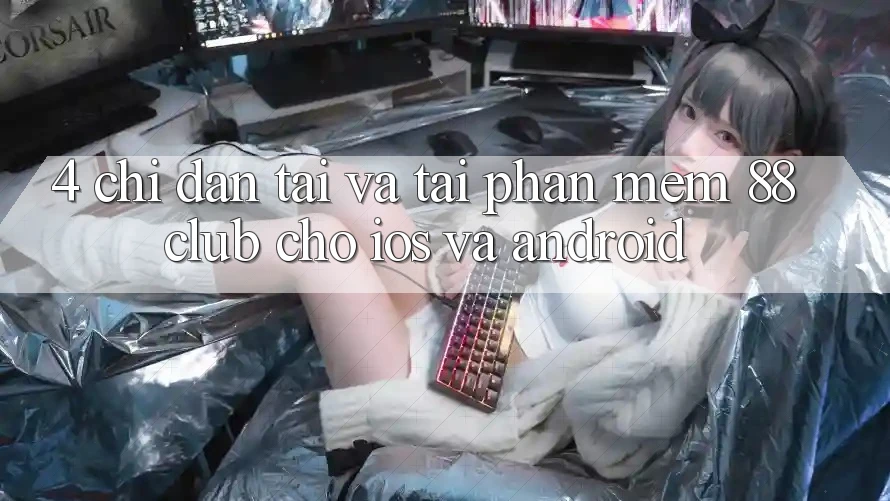 4. Chỉ dẫn Tải Và Tải Phần mềm 88club Cho iOS Và Android 4. Chỉ dẫn Tải Và Tải Phần mềm 88club Cho iOS Và Android