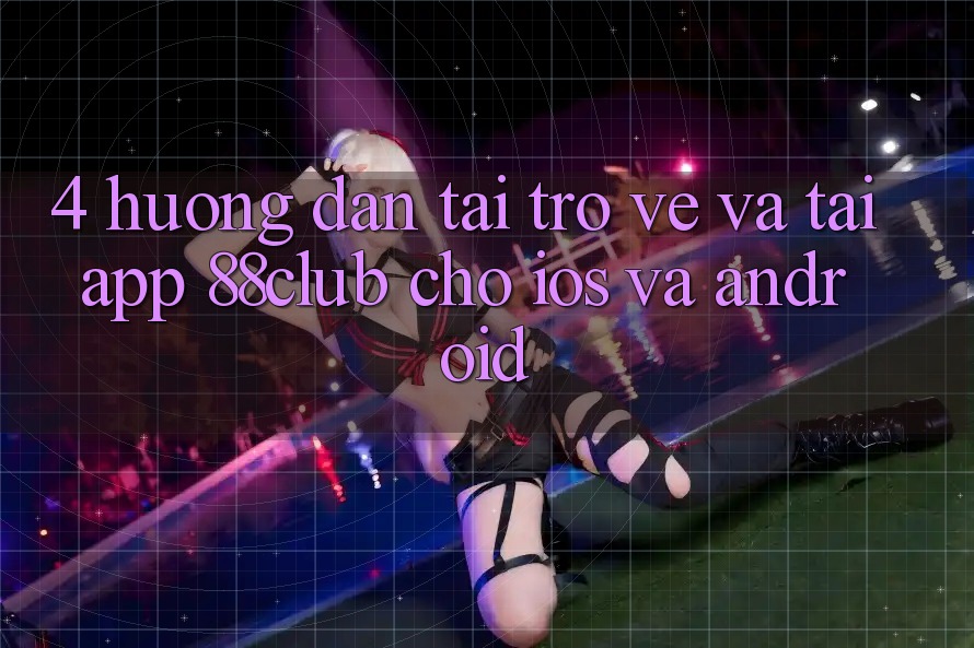 4. Hướng Dẫn Tải trở về Và Tải App 88club Cho iOS Và Android 4. Hướng Dẫn Tải trở về Và Tải App 88club Cho iOS Và Android