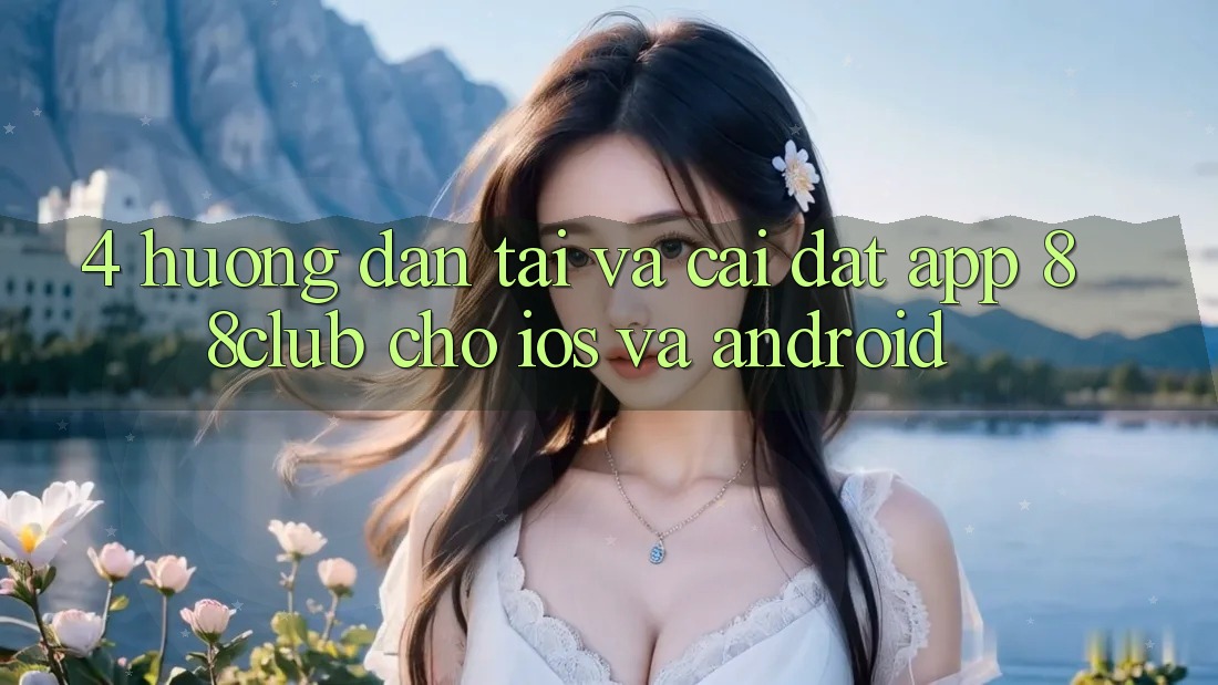 4. Hướng Dẫn Tải Và Cài Đặt App 88club Cho iOS Và Android