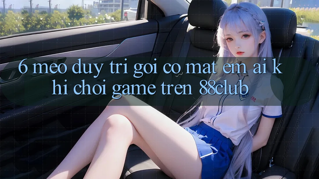 6. Mẹo Duy Trì Gọi có mặt Êm ái Khi Chơi Game Trên 88club