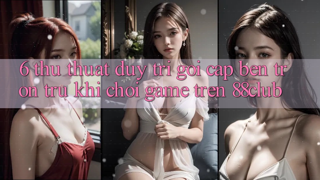 6. Thủ thuật Duy Trì Gọi cập bến Trơn tru Khi Chơi Game Trên 88club
