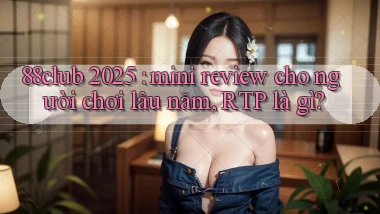 88club 2025 mini review cho người chơi lâu năm, RTP là gì