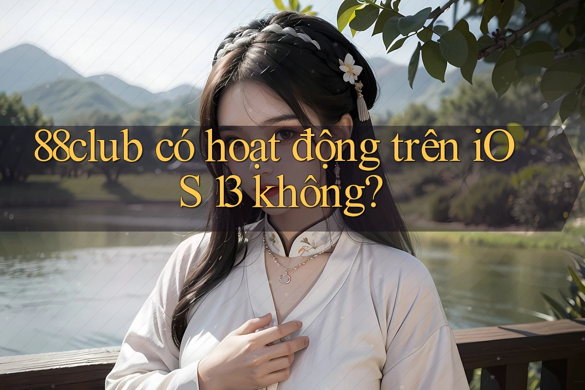 88club có hoạt động trên iOS 13 không?