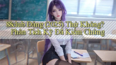 88club đáng (2025) thử không phân tích kỹ đã kiểm chứng