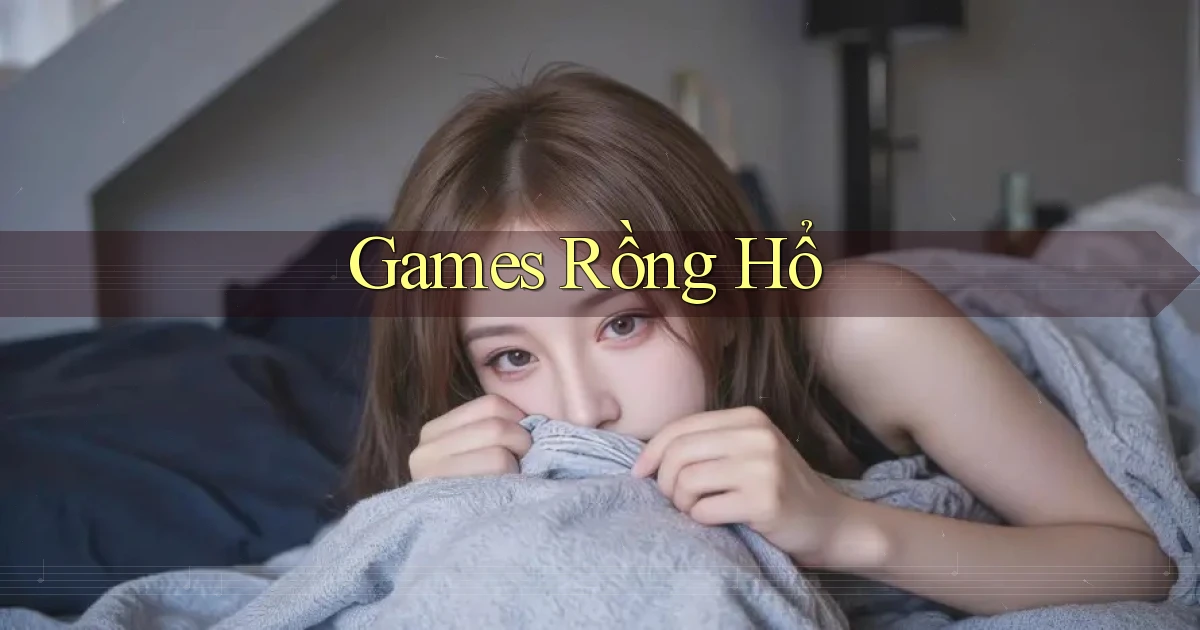 Games Rồng hổ