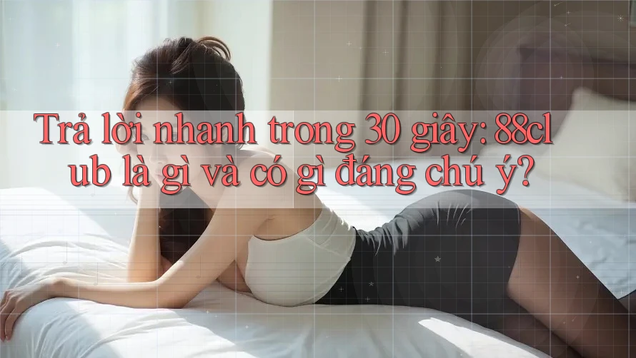 Trả lời nhanh trong 30 giây: 88club là gì và có gì đáng chú ý? Trả lời nhanh trong 30 giây: 88club là gì và có gì đáng chú ý?